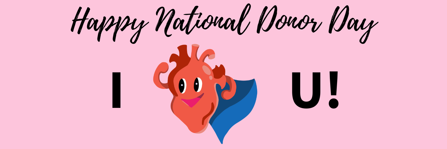 An image with a pink background and text that reads "Happy National Donor Day" and the letter "I", then a picture of a heart, then the letter "U"